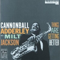 Cannonball Adderley with Milt Jackson - Things Are Getting Better