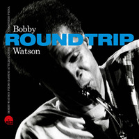 Bobby Watson - Round Trip