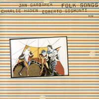 Jan Garbarek, Egberto Gismonti & Charlie Haden - Folk Songs