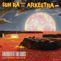 Sun Ra and His Arkestra - Thunder Of The Gods - Vinyl LP