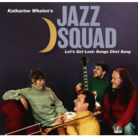 Katharine Whalens Jazz Squad - Lets Get Lost: Songs Chet Sang