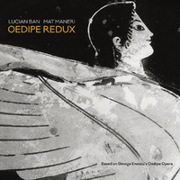 Lucian Ban / Mat Maneri - Oedipe Redux