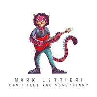 Mark Lettieri - Can I Tell You Something?