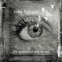John Escreet - The Epicenter Of Your Dreams