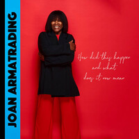 Joan Armatrading - How Did This Happen and What Does It Now Mean