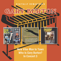 Gary Burton - New Vibe Man In Town / Who Is Gary Burton? / In Concert / 2CD set