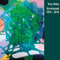 Tony Oxley - Unreleased: 1974 - 2016