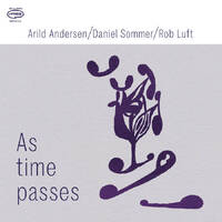 Arild Andersen / Daniel Sommer / Rob Luft - As time passes