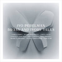 Ivo Perelman - Brass & Ivory tales
