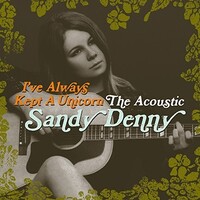 Sandy Denny - I've Always Kept a Unicorn: The Acoustic Sandy Denny / 2CD set