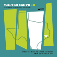 Walter Smith III - three of us are from Houston and Reuben is not