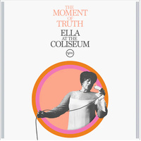 Ella Fitzgerald: The Moment of Truth: Ella at the Coliseum