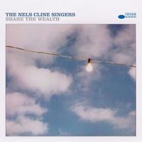 The Nels Cline Singers - Share The Wealth