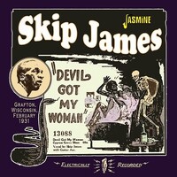 Skip James - Devil Got My Woman: Grafton, Wisconsin, February 1931