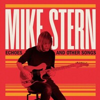 Mike Stern - Echoes and Other Songs