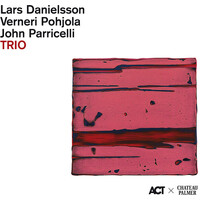 Lars Danielsson, Verneri Pohjola, John Parricelli - Trio