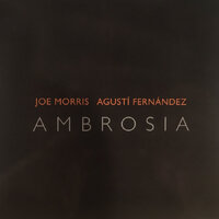 Joe Morris & Agustí Fernández - Ambrosia
