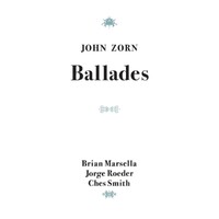 John Zorn - Ballades