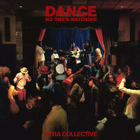 Ezra Collective - Dance, No One's Watching - 2 x Vinyl LPs