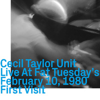 Cecil Taylor Unit - Live At Fat Tuesday's February 10, 1980   First Visit