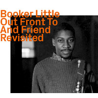Booker Little - Out Front   To And Friend     Revisited