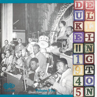 Duke Ellington - Duke Ellington and His Orchestra ,1945: Volume Five