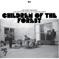 Milford Graves with Arthur Doyle and Hugh Glover - Children Of The Forest - 2 Vinyl LPs