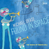 Michael Dease - Found in Space: The Music of Gregg Hill