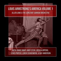 Allen Lowe & The Constant Sorrow Orchestra - Louis Armstrong's America, Vol. 1 / 2CD set