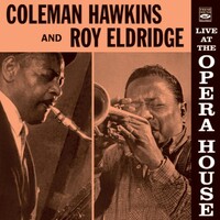 Coleman Hawkins and Roy Eldridge - Live at the Opera House