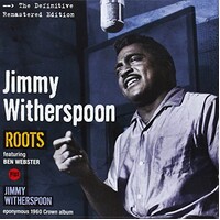 Jimmy Witherspoon - Roots + Jimmy Witherspoon