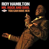 Roy Hamilton - Mr. Rock and Soul Plus You Can Have Her