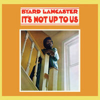Byard Lancaster - It's Not Up To Us - Vinyl LP