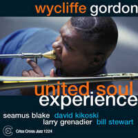 Wycliffe Gordon Quintet - United Soul Experience