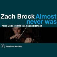 Zach Brock - Almost Never Was