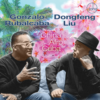 Gonzalo Rubalcaba & Dongfen Liu - China Afro Cuba