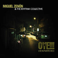 Miguel Zenón & The Rhythm Collective - Oye!!! Live in Puerto Rico