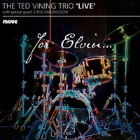 Ted Vining Trio - 'Live': For Elvin...