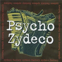 Psycho Zydeco - Zydeco Factory