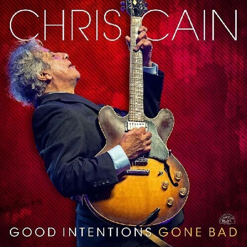 Chris Cain - Good Intentions Gone Bad