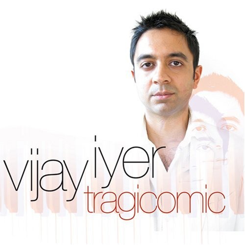 Vijay Iyer - tragicomic