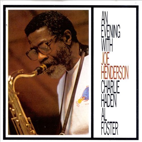 Joe Henderson - An Evening with Joe Henderson, Charlie Haden & Al Foster