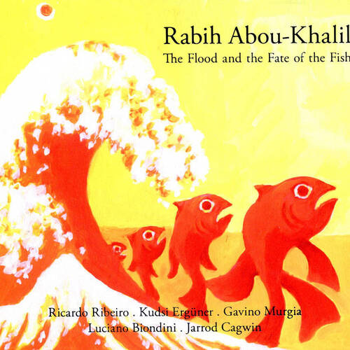 Rabih Abou-Khalil - The Flood and the Fate of the Fish