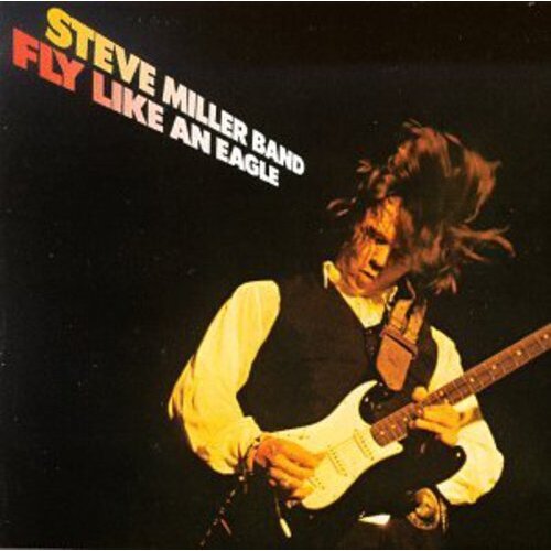 Steve Miller Band - Fly Like an Eagle