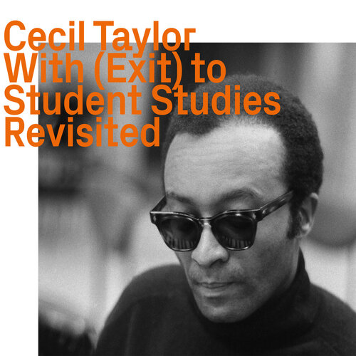 Cecil Taylor - With (Exit) to Student Studies   Revisited