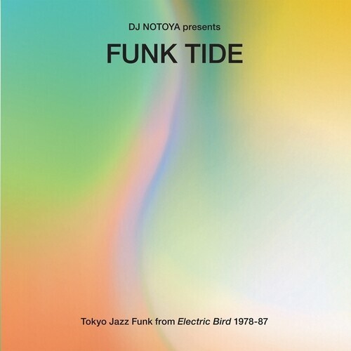 DJ Notoya presents - Funk Tide: Tokyo Jazz-Funk From Electric Bird 1978-87