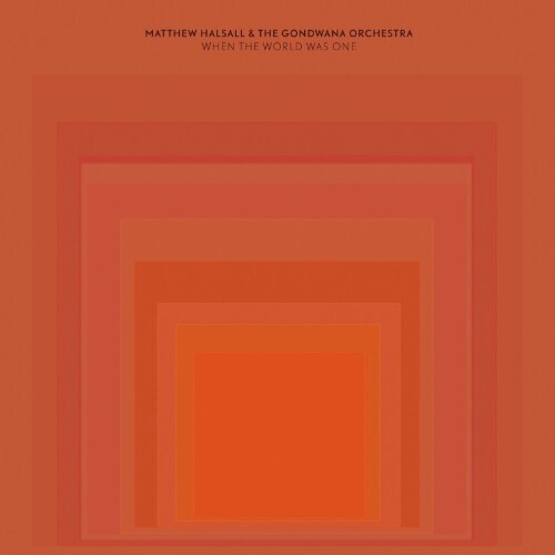 Matthew Halsall & The Gondwana Orchestra - When the World Was One - 2x Vinyl LPs