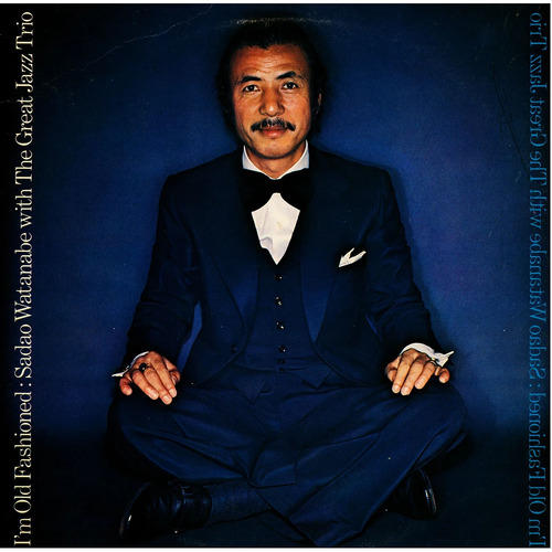 Sadao Watanabe with The Great Jazz Trio - I'm Old Fashioned