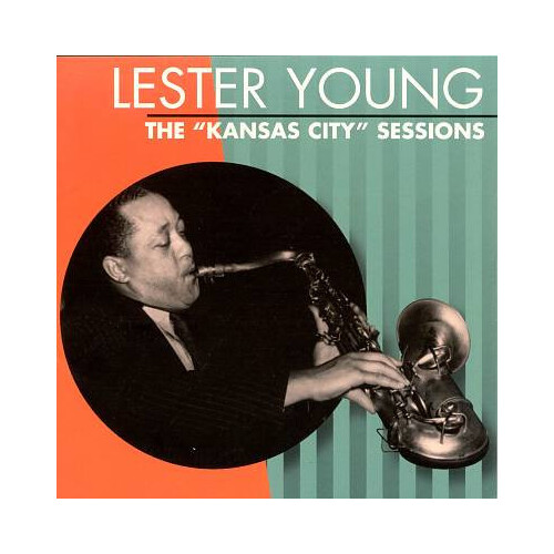 Lester Young - The "Kansas City" Sessions