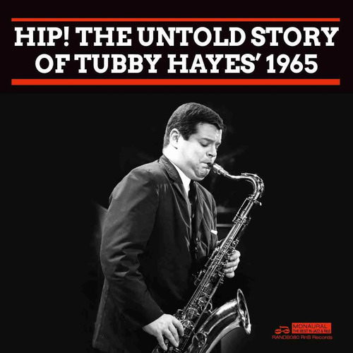 Tubby Hayes - Hip! The Untold Story of Tubby Hayes 1965 -  2 CDs